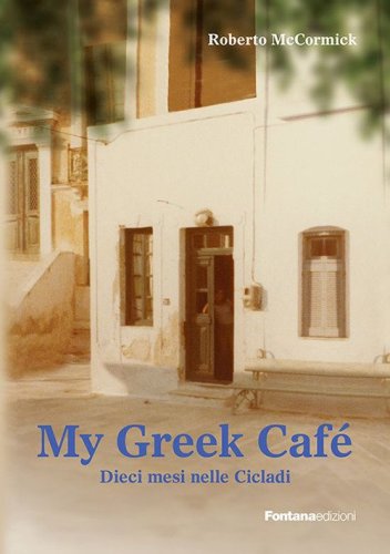 My greek caf&eacute;. 10 mesi nelle Cicladi