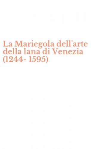 La Mariegola dell'arte della lana di Venezia (1244-1595)