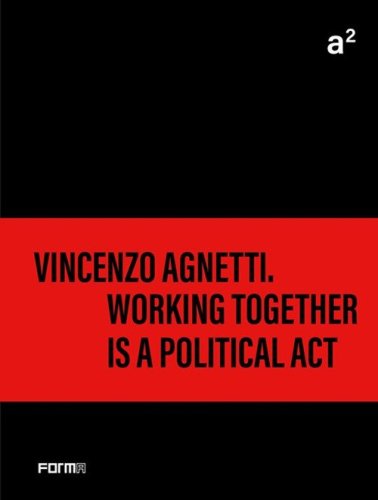 A&sup2; Vincenzo Agnetti. Working together is a political act