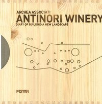 Antinori Winery. Diary of building a new landscape