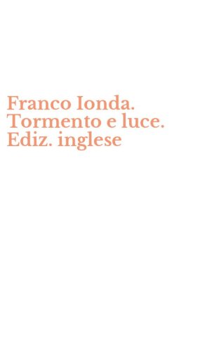 Franco Ionda. Tormento e luce. Ediz. inglese