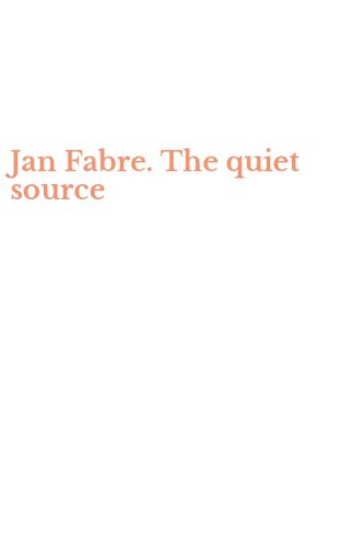 Jan Fabre. The quiet source
