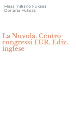 La Nuvola. Centro congressi EUR. Ediz. inglese