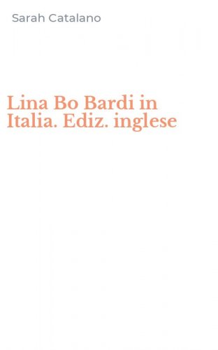 Lina Bo Bardi in Italia. Ediz. inglese