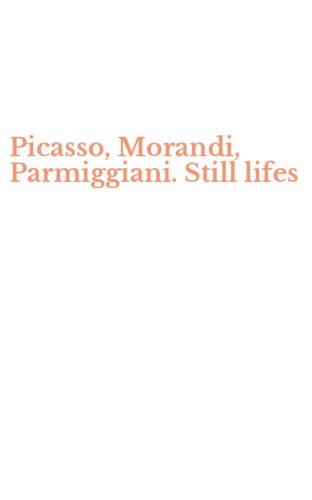 Picasso, Morandi, Parmiggiani. Still lifes