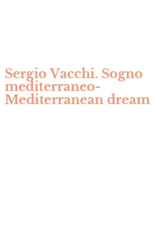 Sergio Vacchi. Sogno mediterraneo-Mediterranean dream