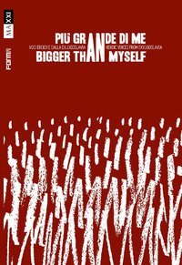 Pi&ugrave; grande di me. Voci eroiche dalla ex Jugoslavia-Bigger than myself. Heroic voices from Ex-Yugoslavia