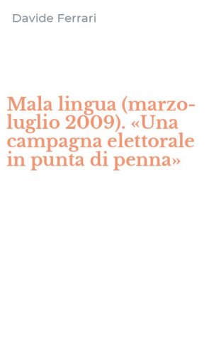 Mala lingua (marzo-luglio 2009). &laquo;Una campagna elettorale in punta di penna&raquo;