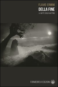 Della fine. La notte senza mattino