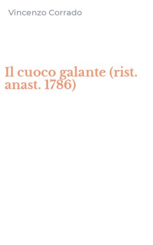 Il cuoco galante (rist. anast. 1786)