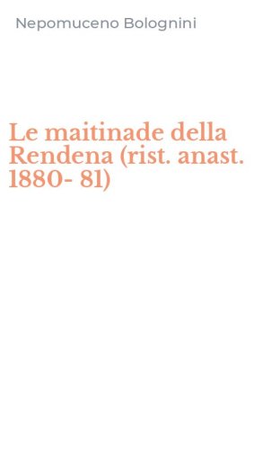 Le maitinade della Rendena (rist. anast. 1880-81)