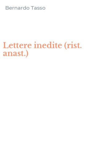 Lettere inedite (rist. anast.)
