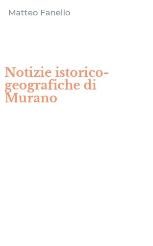 Notizie istorico-geografiche di Murano