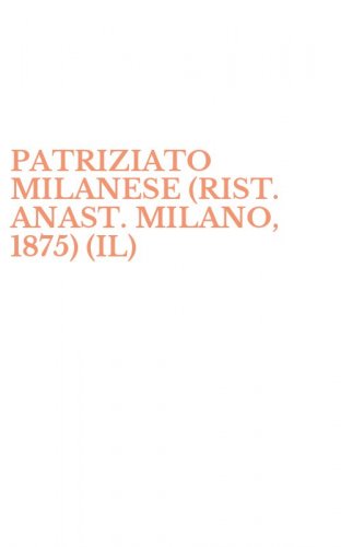 PATRIZIATO MILANESE (RIST. ANAST. MILANO, 1875) (IL)