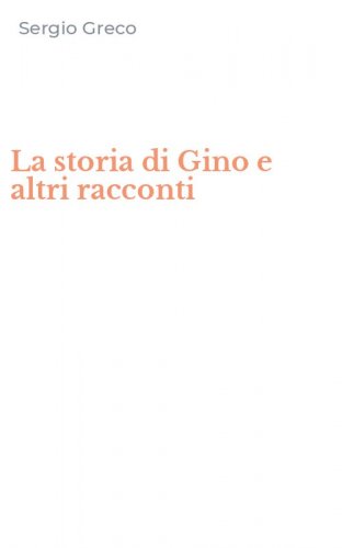 La storia di Gino e altri racconti