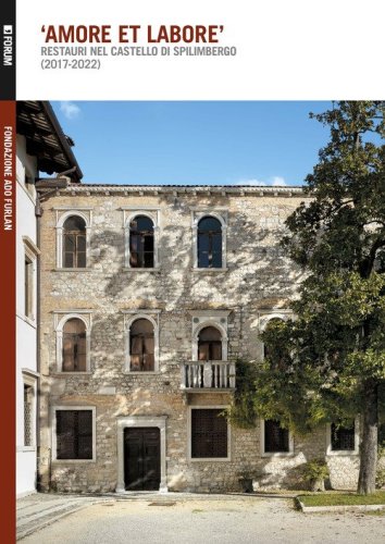 &laquo;Amore et labore&raquo;. Restauri nel castello di Spilimbergo (2017-2022)