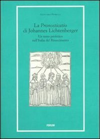 La &laquo;Pronosticatio&raquo; di Johannes Lichtenberger. Un testo profetico nell'Italia del Rinascimento
