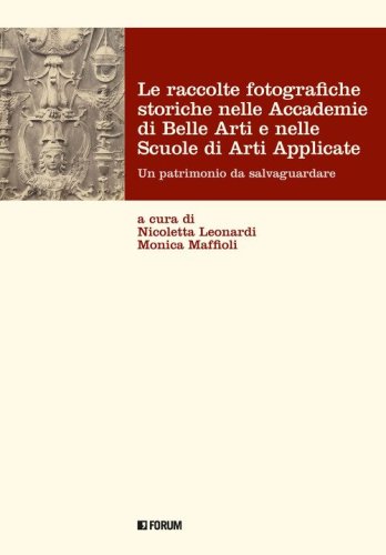 Le raccolte fotografiche storiche nelle Accademie di Belle Arti e nelle Scuole di Arti Applicate