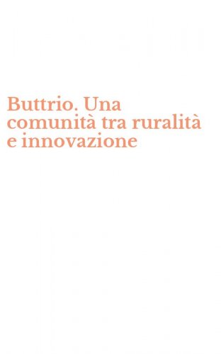 Buttrio. Una comunit&agrave; tra ruralit&agrave; e innovazione