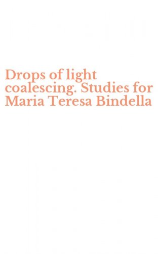 Drops of light coalescing. Studies for Maria Teresa Bindella