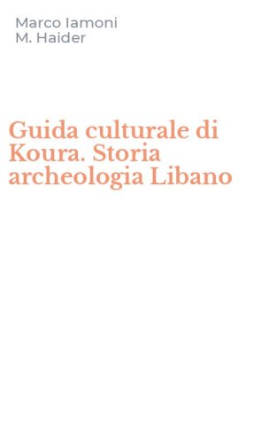 Guida culturale di Koura. Storia archeologia Libano