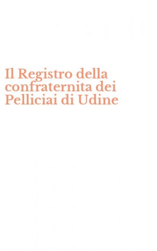Il Registro della confraternita dei Pelliciai di Udine