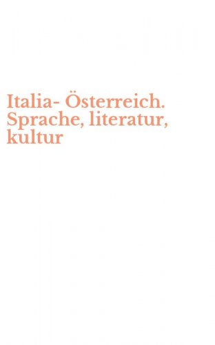 Italia-&Ouml;sterreich. Sprache, literatur, kultur