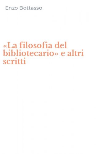 &laquo;La filosofia del bibliotecario&raquo; e altri scritti