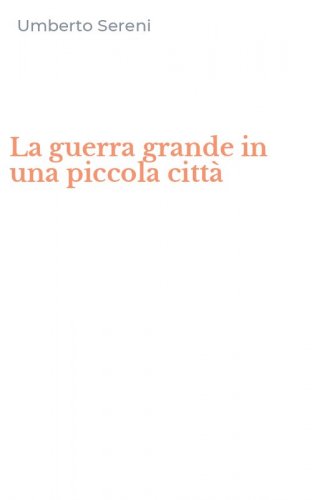 La guerra grande in una piccola citt&agrave;