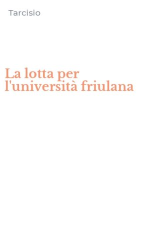 La lotta per l'universit&agrave; friulana