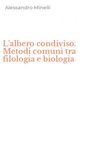 L'albero condiviso. Metodi comuni tra filologia e biologia