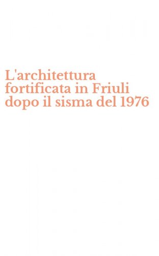 L'architettura fortificata in Friuli dopo il sisma del 1976