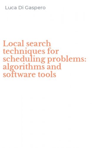 Local search techniques for scheduling problems: algorithms and software tools