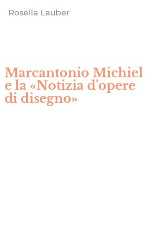 Marcantonio Michiel e la &laquo;Notizia d'opere di disegno&raquo;
