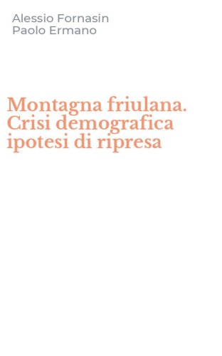 Montagna friulana. Crisi demografica ipotesi di ripresa