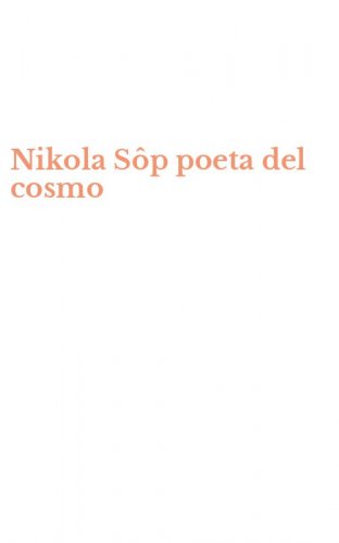 Nikola S&ocirc;p poeta del cosmo