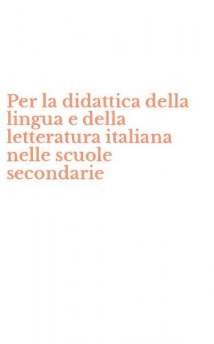 Per la didattica della lingua e della letteratura italiana nelle scuole secondarie