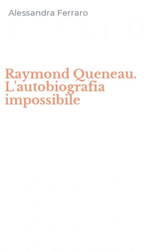 Raymond Queneau. L'autobiografia impossibile