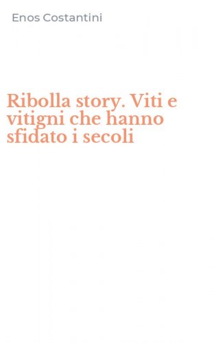 Ribolla story. Viti e vitigni che hanno sfidato i secoli
