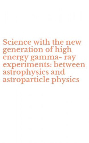 Science with the new generation of high energy gamma-ray experiments: between astrophysics and astroparticle physics