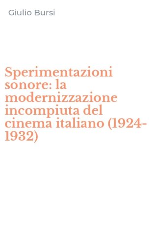 Sperimentazioni sonore: la modernizzazione incompiuta del cinema italiano (1924-1932)