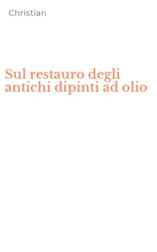 Sul restauro degli antichi dipinti ad olio