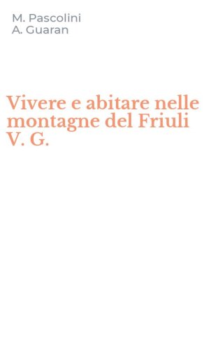 Vivere e abitare nelle montagne del Friuli V. G.