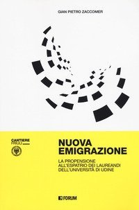 Nuova emigrazione. La propensione all'espatrio dei laureandi dell'Universit&agrave; di Udine