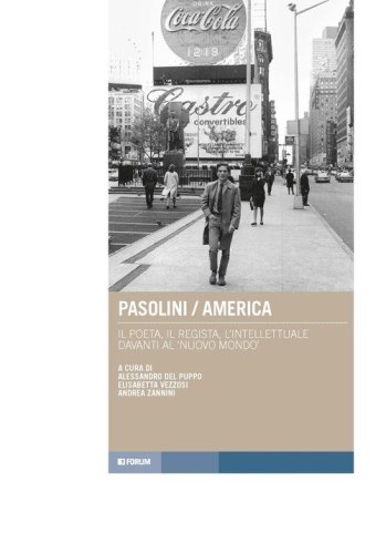 Pasolini/America. Il poeta, il regista, l'intellettuale davanti al &laquo;nuovo mondo&raquo;