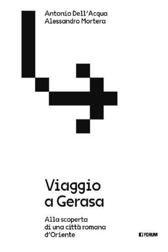 Viaggio a Gerasa. Alla scoperta di una citt&agrave; romana d'Oriente