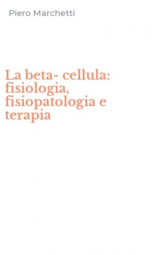 La beta-cellula: fisiologia, fisiopatologia e terapia