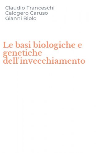 Le basi biologiche e genetiche dell'invecchiamento