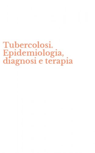 Tubercolosi. Epidemiologia, diagnosi e terapia