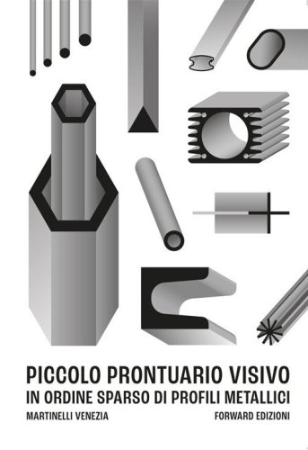 Piccolo prontuario visivo in ordine sparso di profili metallici